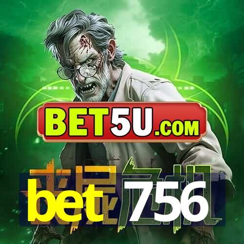 bet 756